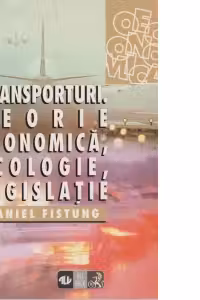 Transporturi. Teorie economica, ecologie, legislatie