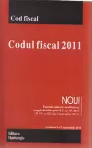 Codul fiscal 2011 - Modificat prin O.G. nr. 30 din 31 august 2011. Actualizat la 12 septembrie 2011