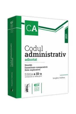 Codul administrativ adnotat. Noutati. Examinare comparativa. Note explicative. 2021. Editia a III-a, revazuta si adaugita