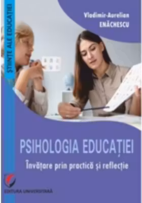 Psihologia educaţiei. Învăţare prin practică şi reflecţie