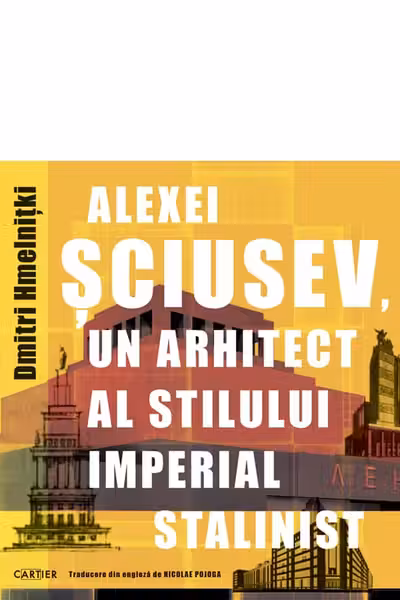 Alexei Sciusev un arhitect al stilului imperial stalinist