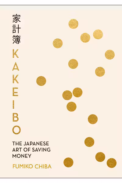 Kakeibo. The Japanese Art of Saving Money