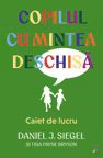 Copilul cu mintea deschisa. Caiet de lucru