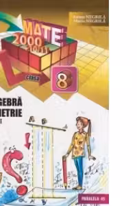 Mate 2000+10/11 - Algebra, geometrie. Clasa a VIII-a, partea I (anul scolar 2010-2011)