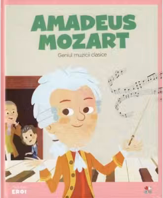 MICII EROI. Amadeus Mozart