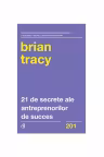 21 de secrete al antreprenorilor de succes