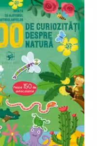 100 de curiozitati despre natura. Invata cu ajutorul autocolantelor.