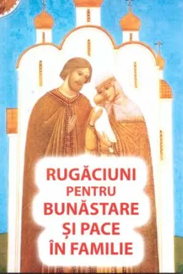 Rugaciuni pentru bunastare si pace in familie