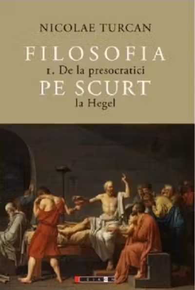 Filosofia pe scurt Vol. 1. De la presocratici la Hegel