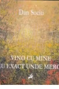 Vino cu mine stiu exact unde mergem