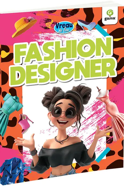 Vreau sa fiu - Fashion Designer
