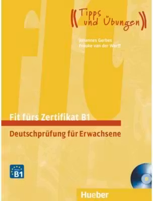 Fit furs Zertifikat B1, Deutschprufung fur Erwachsene Lehrbuch mit zwei integrierten Audio-CDs - Frauke van der Werff, Johannes Gerbes