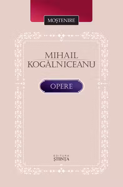 Mihail Kogalniceanu. Opere