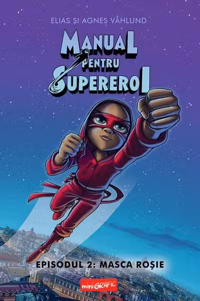 Manual pentru Supereroi. Episodul 2: MASCA ROSIE [cartonat] ......S