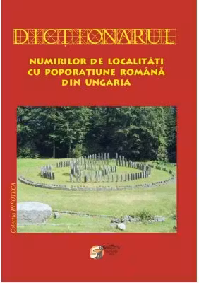 Dictionarul numirilor de localitati cu poporatiune romana din Ungaria