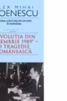 Istoria loviturilor de stat in Romania - vol. IV (I)- ''Revolutia din decembrie 1989''-O tragedie romaneasca