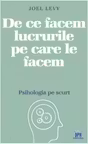 De ce facem lucrurile pe care le facem. Psihologia pe scurt