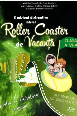 5 misiuni distractive intr-un Roller Coaster de Vacanta Limba si literatura romana Clasa a 7-a caiet de vacanta