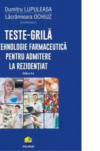 Teste-grilă de tehnologie farmaceutică pentru admitere la rezidențiat