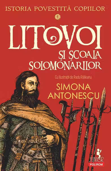 Istoria povestita copiilor. Volumul 4: Litovoi si scoala Solomonarilor