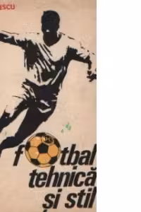 Fotbal - Tehnica si stil