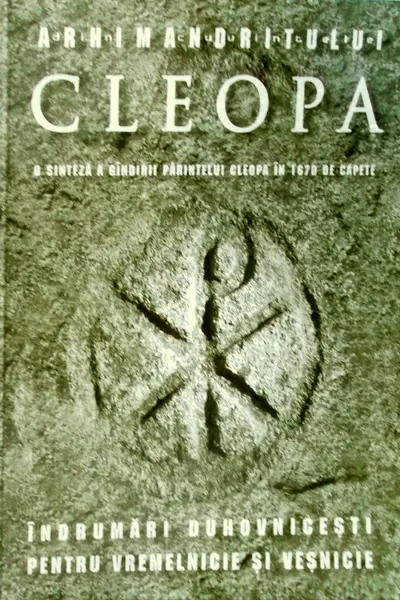 Din cuvintele Arhimandritului Cleopa. O sinteza a gindirii Parintelui Cleopa In 1670 de capete