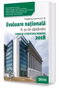 Pregatirea examenului de Evaluare Nationala in 30 de saptamani. Limba si literatura romana 2018