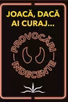 Provocari indecente - Joaca, daca ai curaj...