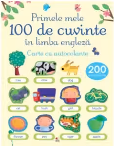 PRIMELE 100 DE CUVINTE IN LIMBA ENGLEZA. Carte cu autocolante