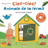 BEBE INVATA. CIOC-CIOC! ANIMALE DE LA FERMA. Carte cu sunete si clapete