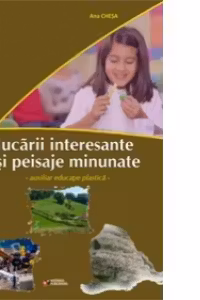 Jucarii interesante si peisaje minunate. Auxiliar educatie plastica pentru clasa IV-a