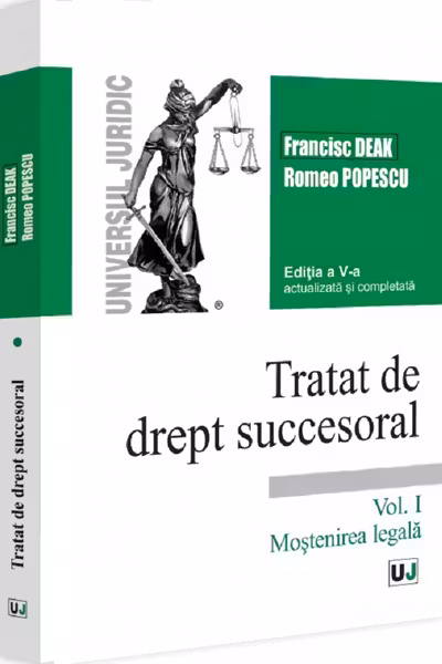 Tratat de drept succesoral. Editia a V-a, actualizata si completata. Vol. I. Mostenirea legala
