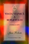 Viata vesnica a sufletului. Scrierile lui Seth