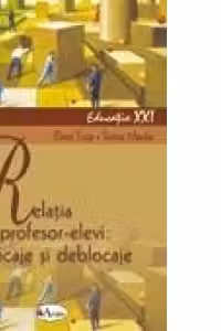 Relatia profesor - elevi : blocaje si deblocaje