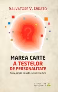Dezvoltare personala. Marea carte a testelor de personalitate
