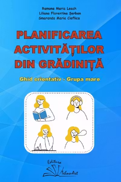 Planificarea activitatilor din gradinita. Ghid orientativ grupa mare