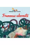 PRIMELE MELE POVESTI. FRUMOASA ADORMITA