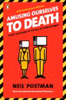Amusing Ourselves to Death