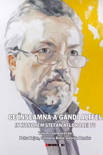 Ce înseamnă a gândi altfel. În Honorem Ștefan Afloroaei 70