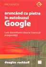 Aruncând cu pietre în autobuzul Google. Cum dezvoltarea devine inamicul prosperităţii