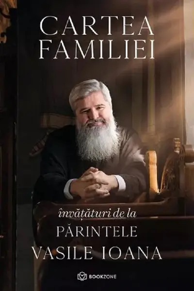 Cartea familiei. Invataturi de la Parintele Vasile Ioana