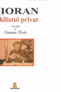 Cioran. Nihilistul privat - Caiet ingrijit de Constantin Barbu