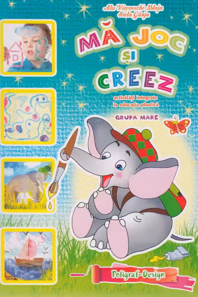 Ma joc si creez. 5-6 ani