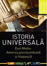 Istoria universala. Vol 2. Evul Mediu. America precolumbiana si hispanica