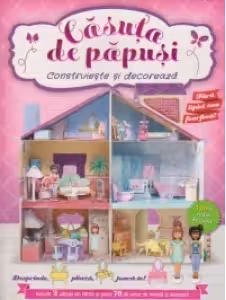 Construieste si decoreaza. Casuta de papusi