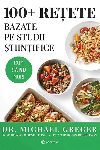 100+ retete bazate pe studii stiintifice. Cum sa nu mori