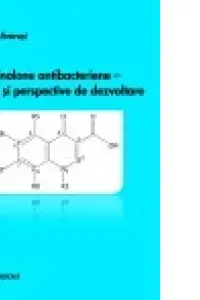 Chinolone antibacteriene - Evoluție și perspective de dezvoltare