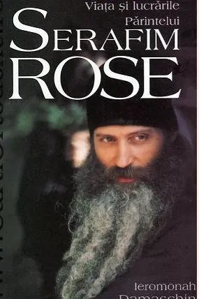 Viața și lucrările Părintelui Serafim Rose