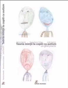 Teoria mintii la copiii cu autism. Un ghid practic pentru profesori si parinti