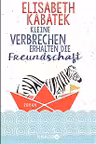 Kleine Verbrechen erhalten die Freundschaft